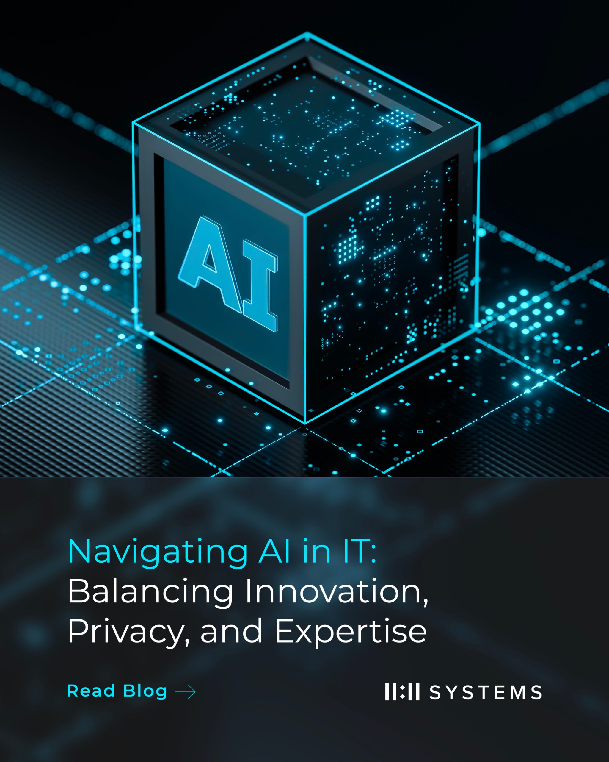 Navigating AI in IT: Innovation, Privacy, and Expertise